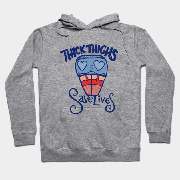 Thick Thighs Save Lives Hoodie by bubbsnugg